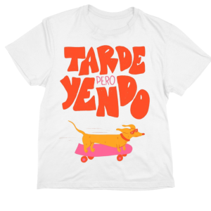 Camiseta "Tarde pero yendo"